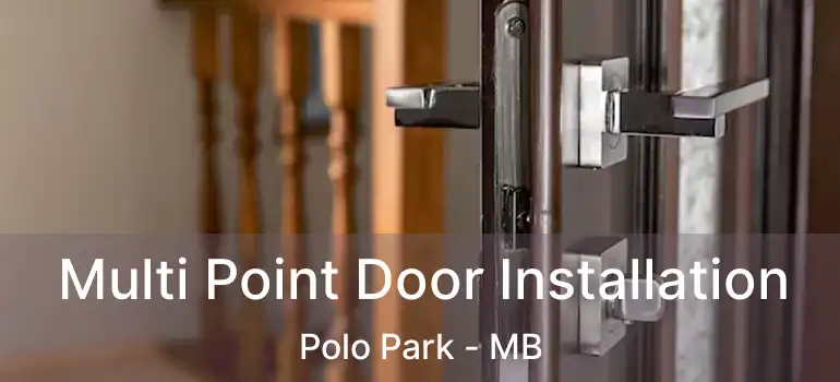  Multi Point Door Installation Polo Park - MB