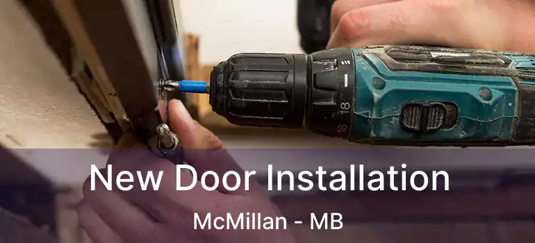  New Door Installation McMillan - MB