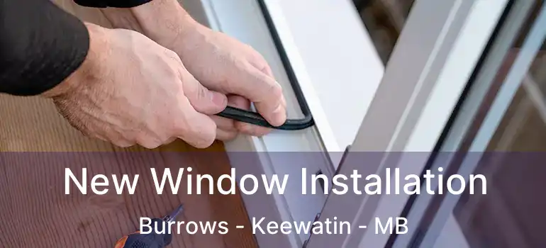  New Window Installation Burrows - Keewatin - MB