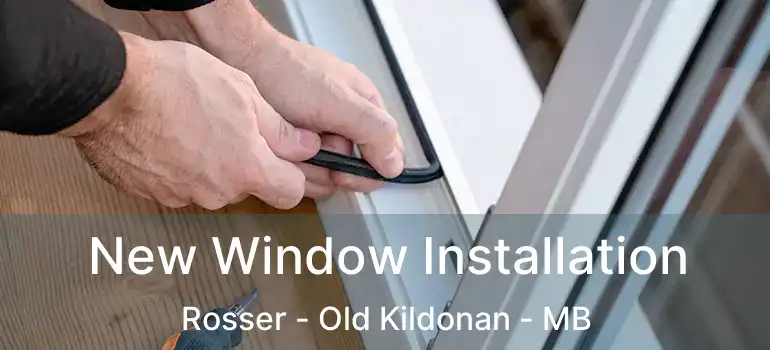 New Window Installation Rosser - Old Kildonan - MB