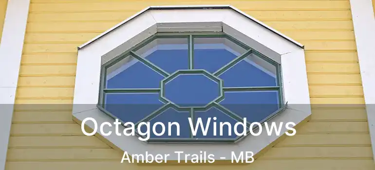 Octagon Windows Amber Trails - MB