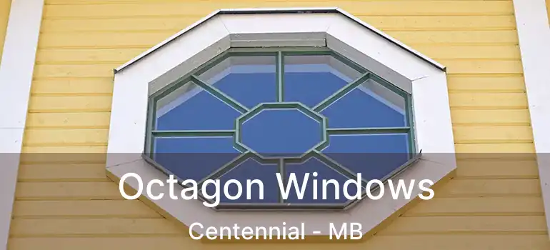  Octagon Windows Centennial - MB