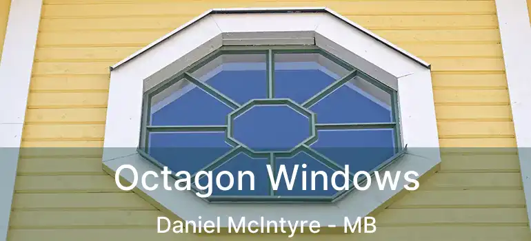 Octagon Windows Daniel McIntyre - MB