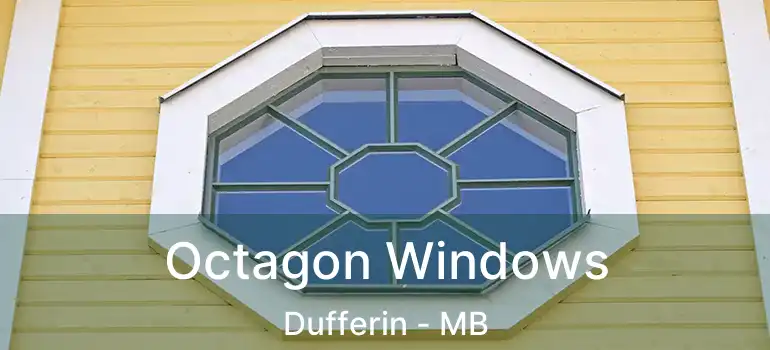 Octagon Windows Dufferin - MB