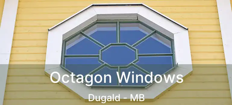  Octagon Windows Dugald - MB