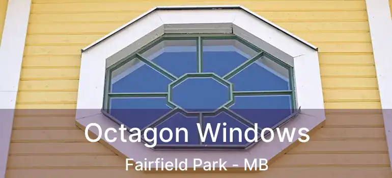 Octagon Windows Fairfield Park - MB