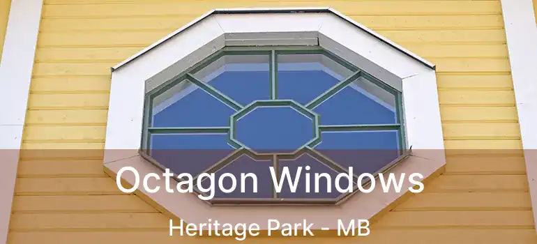Octagon Windows Heritage Park - MB