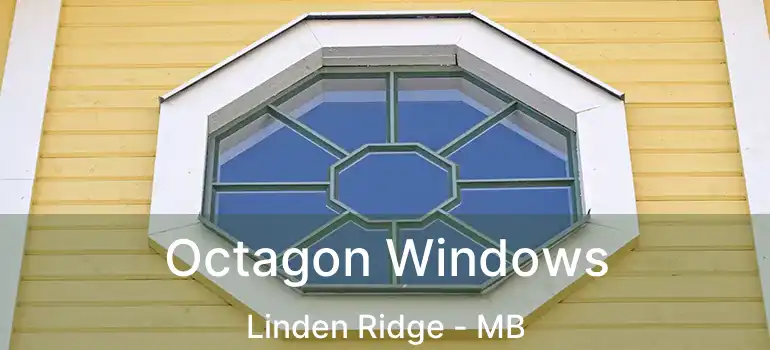  Octagon Windows Linden Ridge - MB