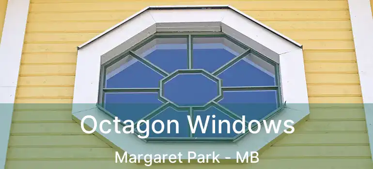 Octagon Windows Margaret Park - MB