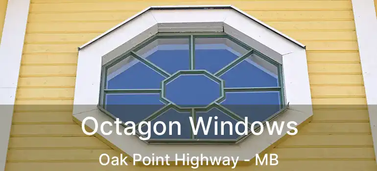 Octagon Windows Oak Point Highway - MB
