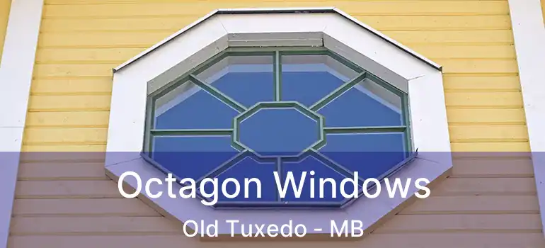 Octagon Windows Old Tuxedo - MB