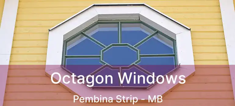 Octagon Windows Pembina Strip - MB