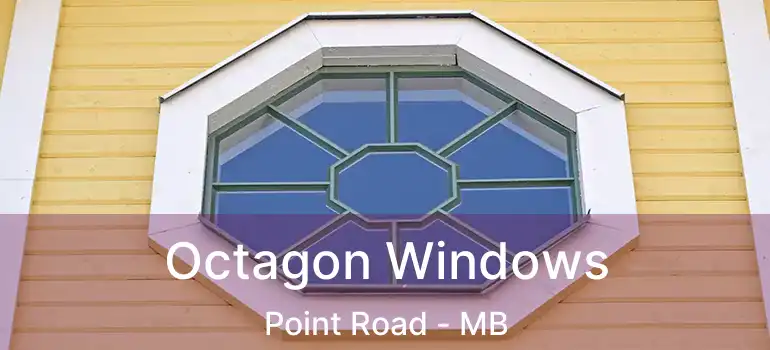  Octagon Windows Point Road - MB