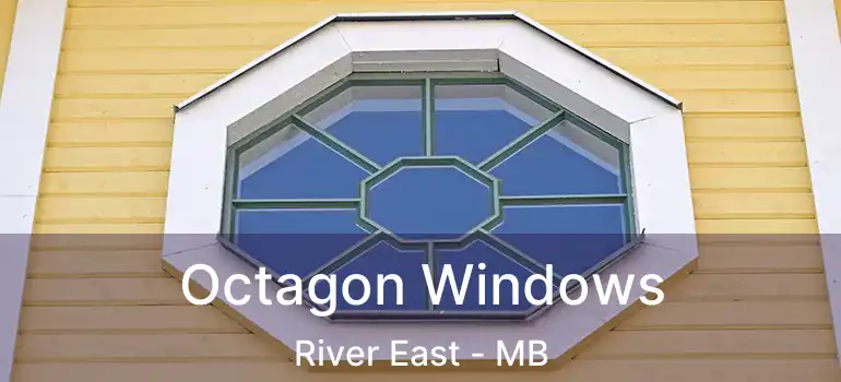 Octagon Windows River East - MB