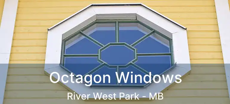  Octagon Windows River West Park - MB