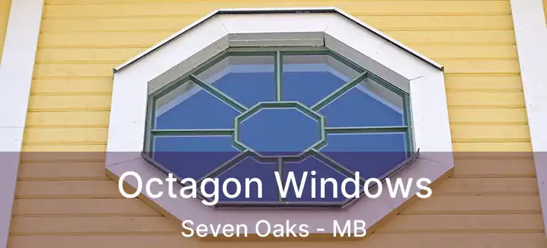  Octagon Windows Seven Oaks - MB