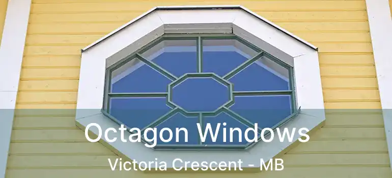 Octagon Windows Victoria Crescent - MB