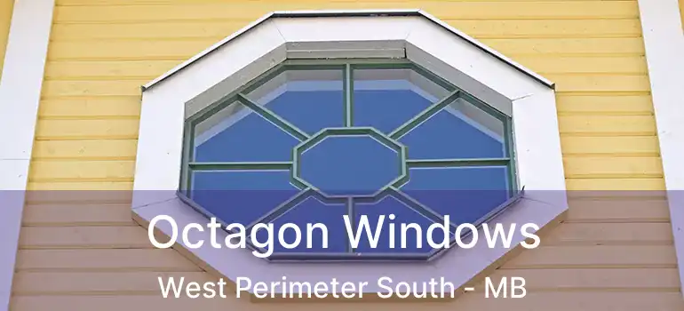  Octagon Windows West Perimeter South - MB