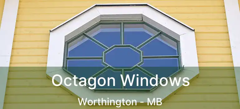  Octagon Windows Worthington - MB