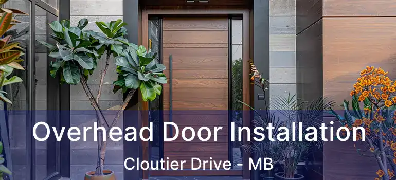 Overhead Door Installation Cloutier Drive - MB