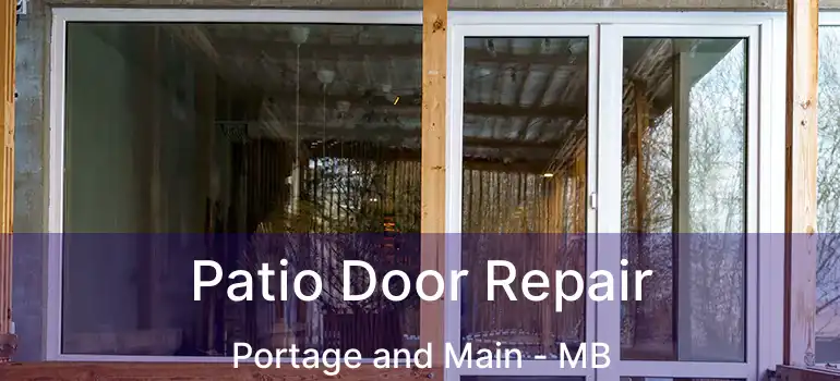 Patio Door Repair Portage and Main - MB