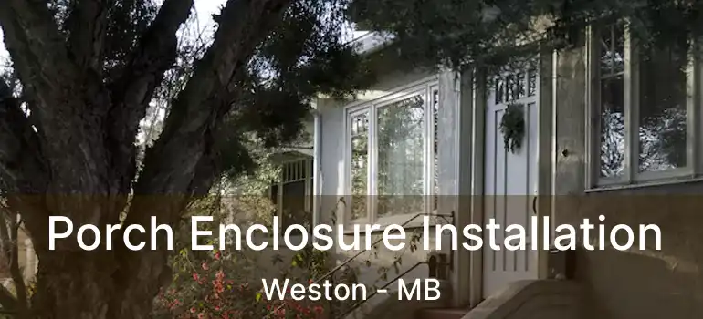  Porch Enclosure Installation Weston - MB
