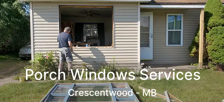 Porch Windows Services Crescentwood - MB