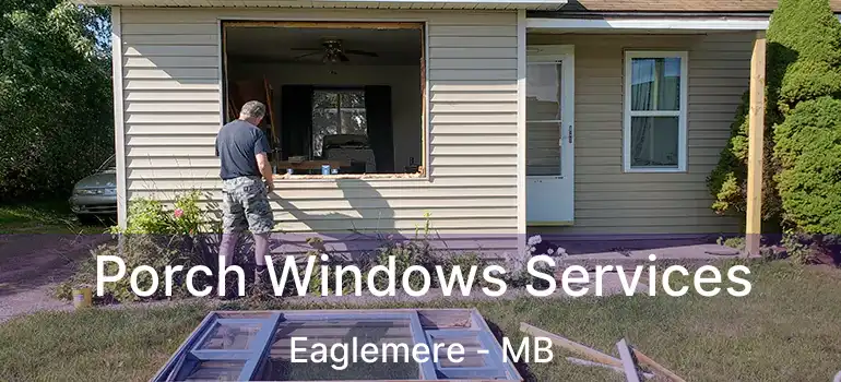 Porch Windows Services Eaglemere - MB