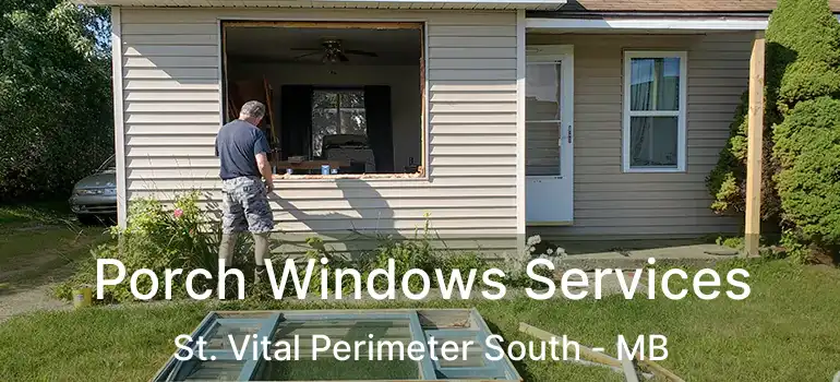  Porch Windows Services St. Vital Perimeter South - MB
