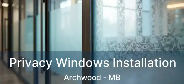 Privacy Windows Installation Archwood - MB