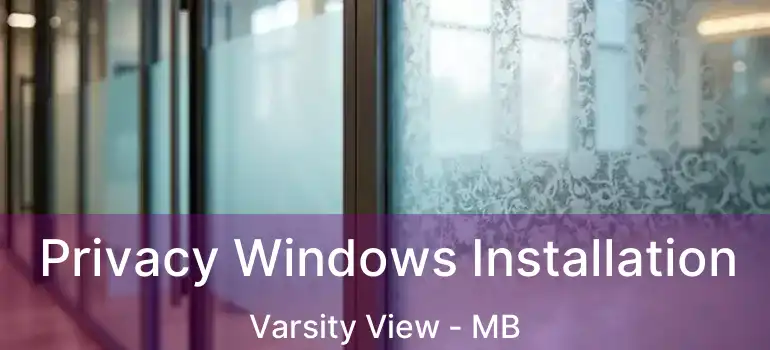 Privacy Windows Installation Varsity View - MB