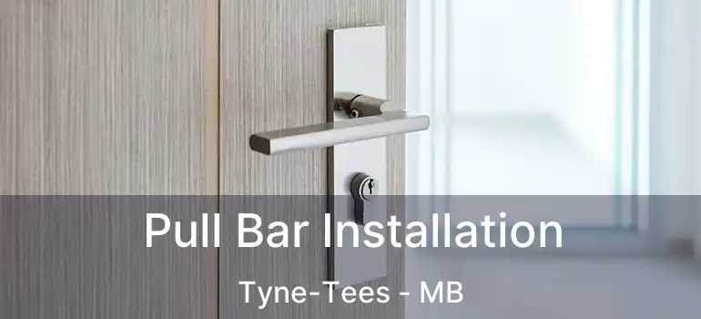 Pull Bar Installation Tyne-Tees - MB