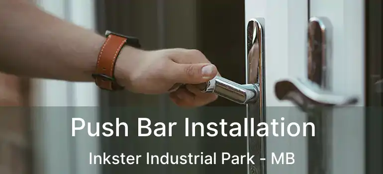  Push Bar Installation Inkster Industrial Park - MB