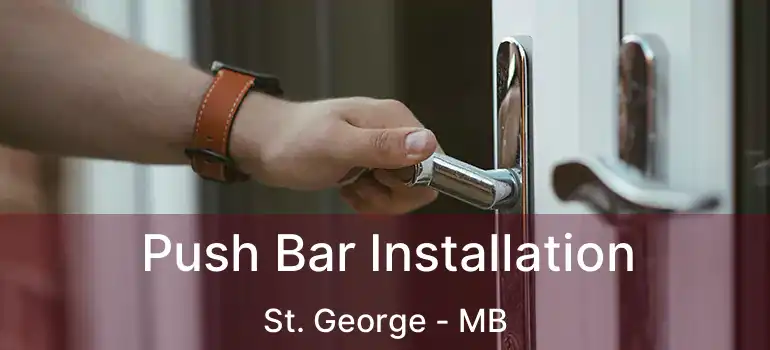  Push Bar Installation St. George - MB