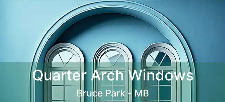 Quarter Arch Windows Bruce Park - MB