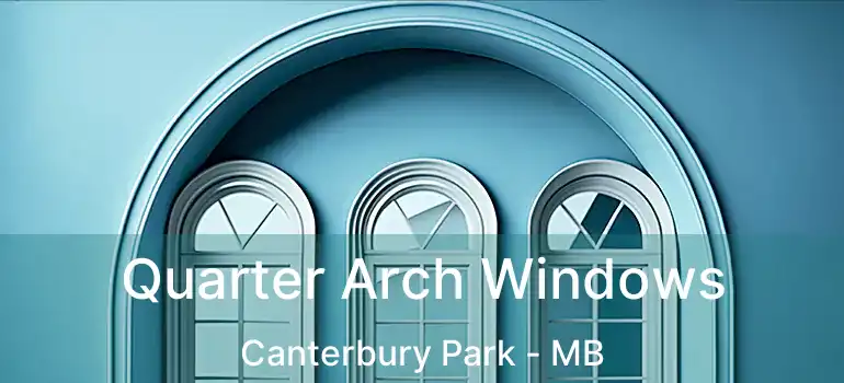  Quarter Arch Windows Canterbury Park - MB