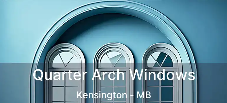 Quarter Arch Windows Kensington - MB