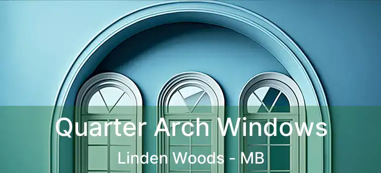 Quarter Arch Windows Linden Woods - MB