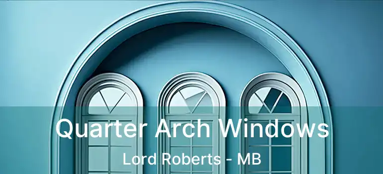  Quarter Arch Windows Lord Roberts - MB