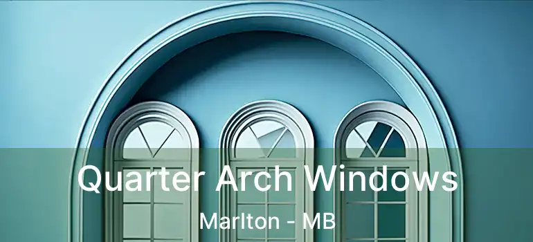 Quarter Arch Windows Marlton - MB