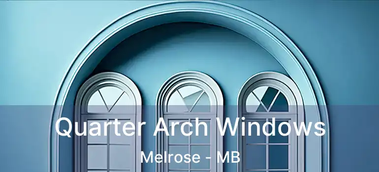  Quarter Arch Windows Melrose - MB