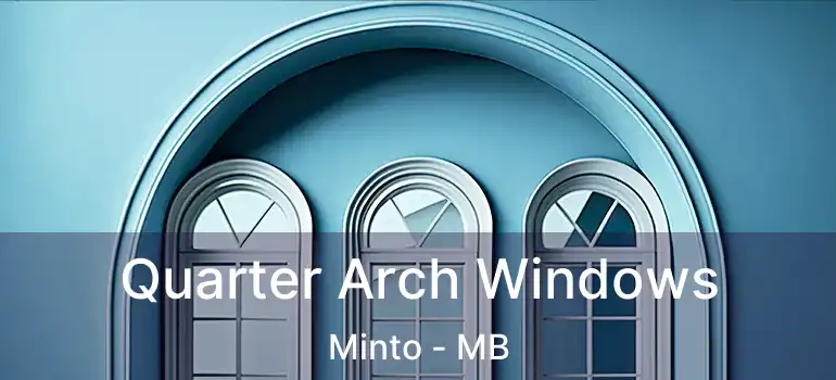  Quarter Arch Windows Minto - MB