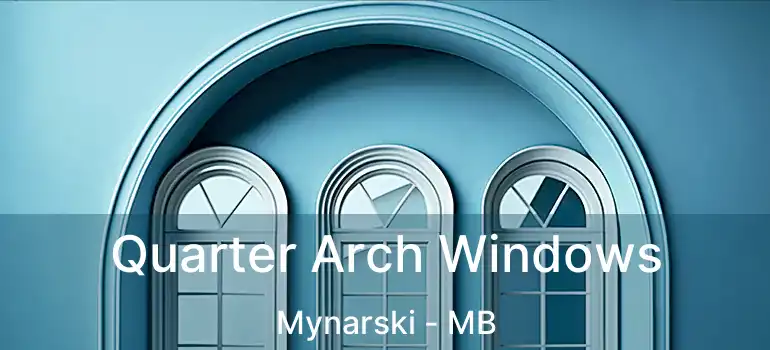 Quarter Arch Windows Mynarski - MB