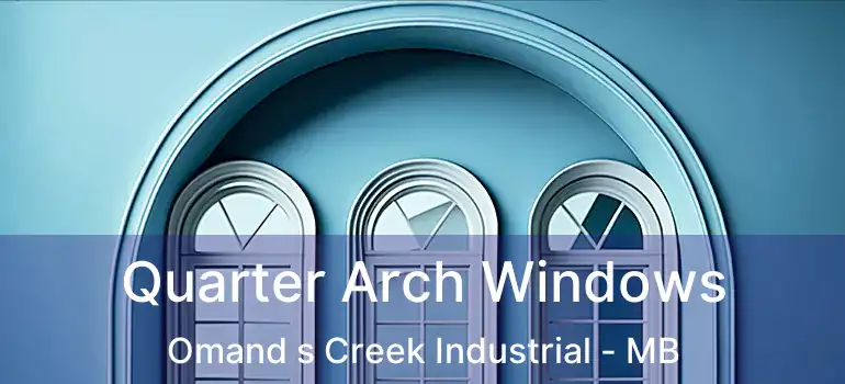  Quarter Arch Windows Omand s Creek Industrial - MB