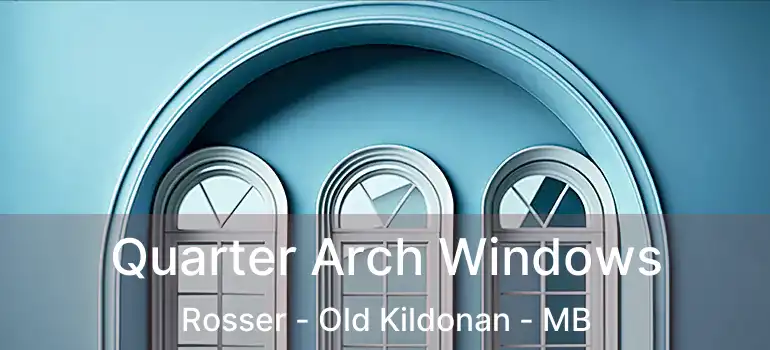 Quarter Arch Windows Rosser - Old Kildonan - MB