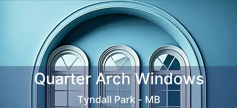Quarter Arch Windows Tyndall Park - MB