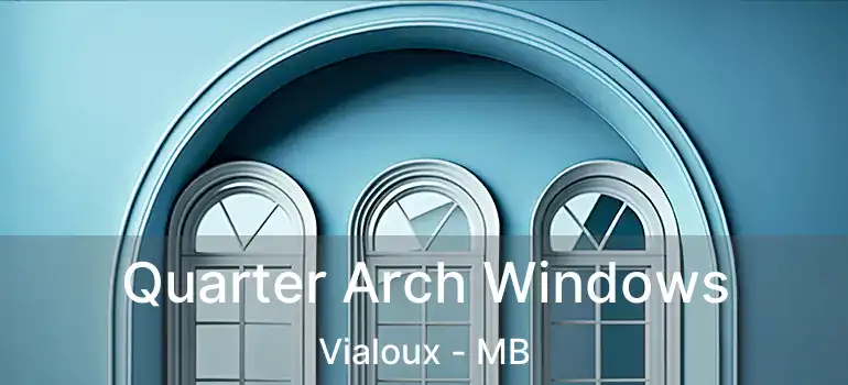 Quarter Arch Windows Vialoux - MB