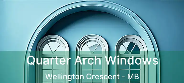Quarter Arch Windows Wellington Crescent - MB