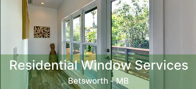 Residential Window Services Betsworth - MB