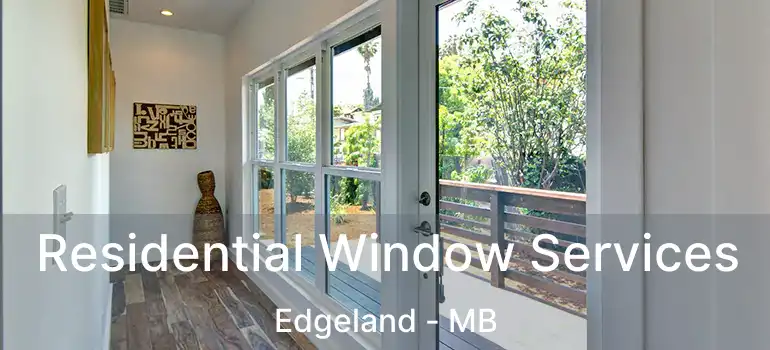 Residential Window Services Edgeland - MB
